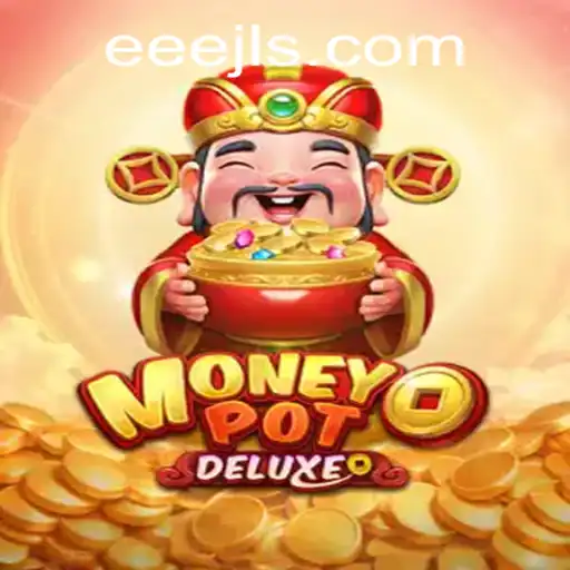 Discover the Thrilling World of MoneyPotDELUXE with EEEJL